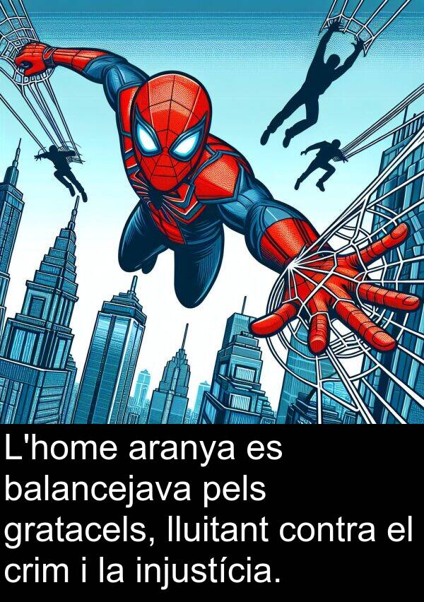 lluitant: L'home aranya es balancejava pels gratacels, lluitant contra el crim i la injustícia.