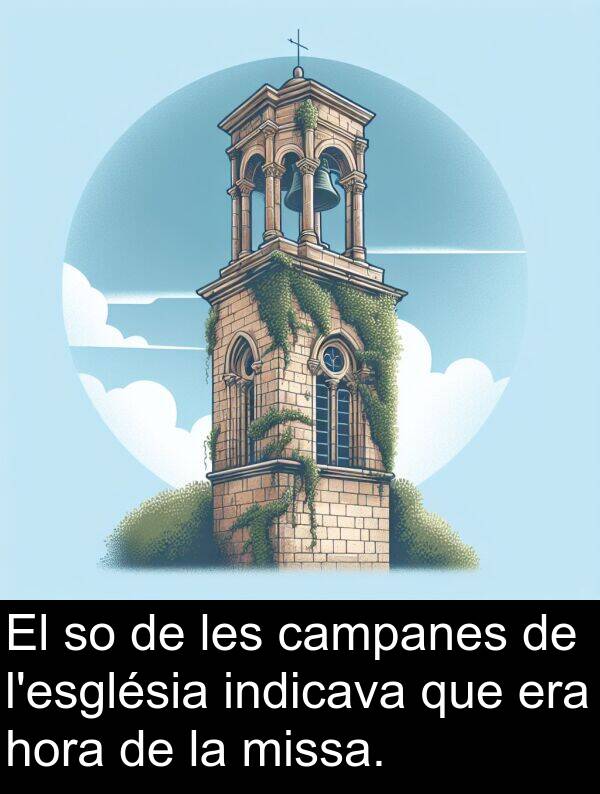 missa: El so de les campanes de l'església indicava que era hora de la missa.