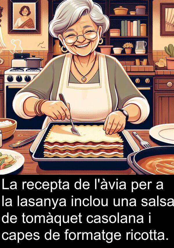 formatge: La recepta de l'àvia per a la lasanya inclou una salsa de tomàquet casolana i capes de formatge ricotta.
