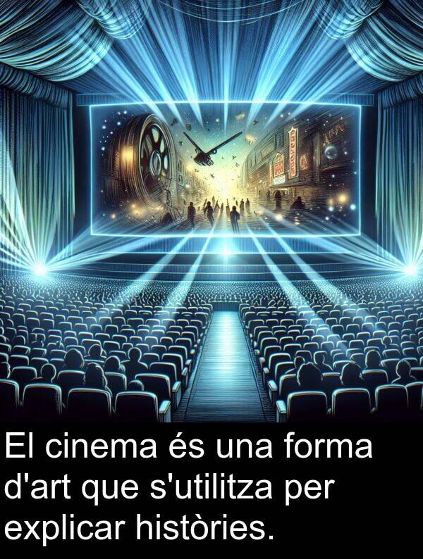 explicar: El cinema és una forma d'art que s'utilitza per explicar històries.