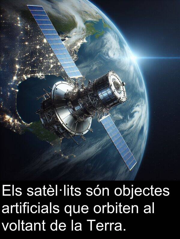 satèl·lits: Els satèl·lits són objectes artificials que orbiten al voltant de la Terra.