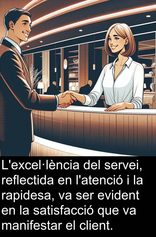 servei: L'excel·lència del servei, reflectida en l'atenció i la rapidesa, va ser evident en la satisfacció que va manifestar el client.