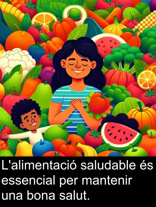 bona: L'alimentació saludable és essencial per mantenir una bona salut.