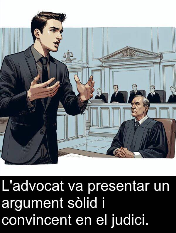 sòlid: L'advocat va presentar un argument sòlid i convincent en el judici.