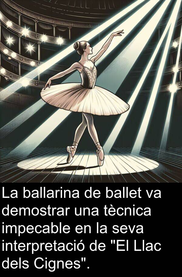 demostrar: La ballarina de ballet va demostrar una tècnica impecable en la seva interpretació de "El Llac dels Cignes".