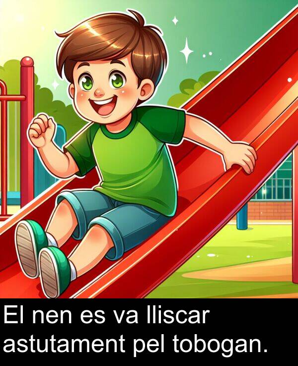 pel: El nen es va lliscar astutament pel tobogan.