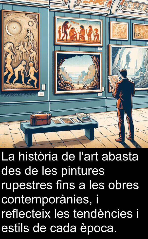 pintures: La història de l'art abasta des de les pintures rupestres fins a les obres contemporànies, i reflecteix les tendències i estils de cada època.
