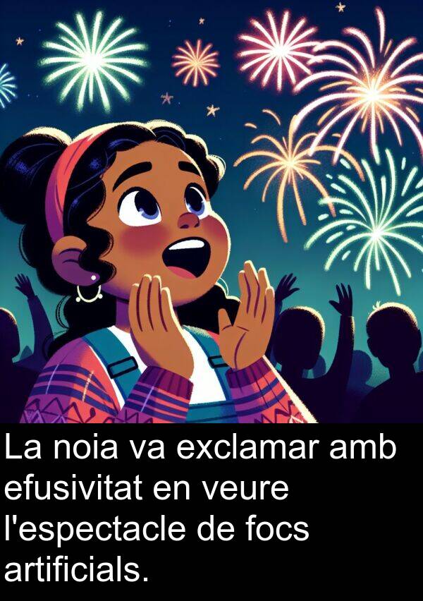 noia: La noia va exclamar amb efusivitat en veure l'espectacle de focs artificials.