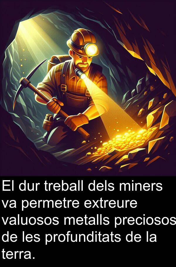 treball: El dur treball dels miners va permetre extreure valuosos metalls preciosos de les profunditats de la terra.