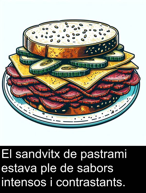 intensos: El sandvitx de pastrami estava ple de sabors intensos i contrastants.