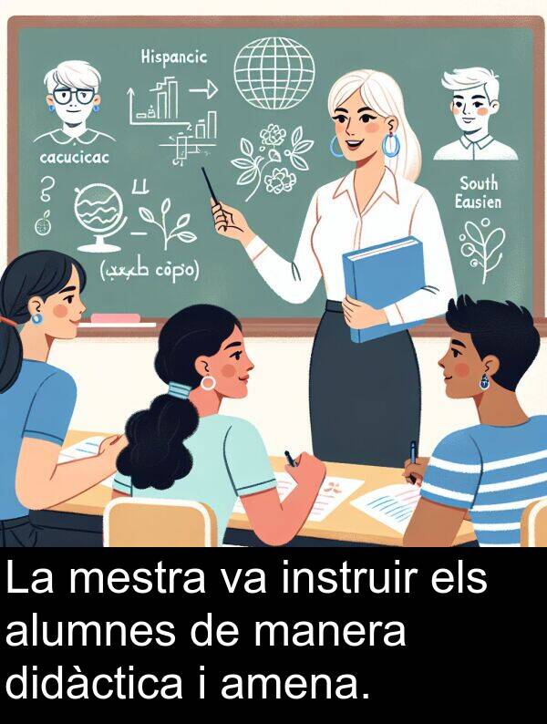 didàctica: La mestra va instruir els alumnes de manera didàctica i amena.