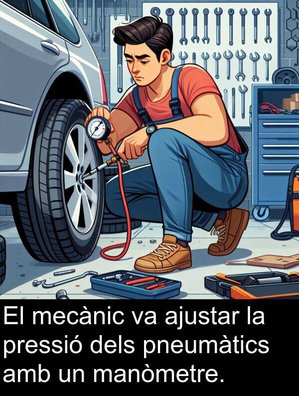 pneumàtics: El mecànic va ajustar la pressió dels pneumàtics amb un manòmetre.