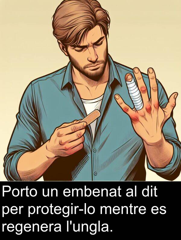 regenera: Porto un embenat al dit per protegir-lo mentre es regenera l'ungla.