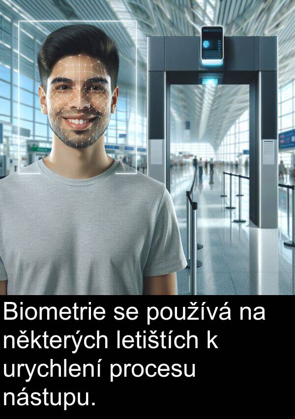 urychlení: Biometrie se používá na některých letištích k urychlení procesu nástupu.