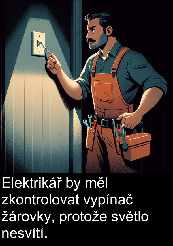 žárovky: Elektrikář by měl zkontrolovat vypínač žárovky, protože světlo nesvítí.