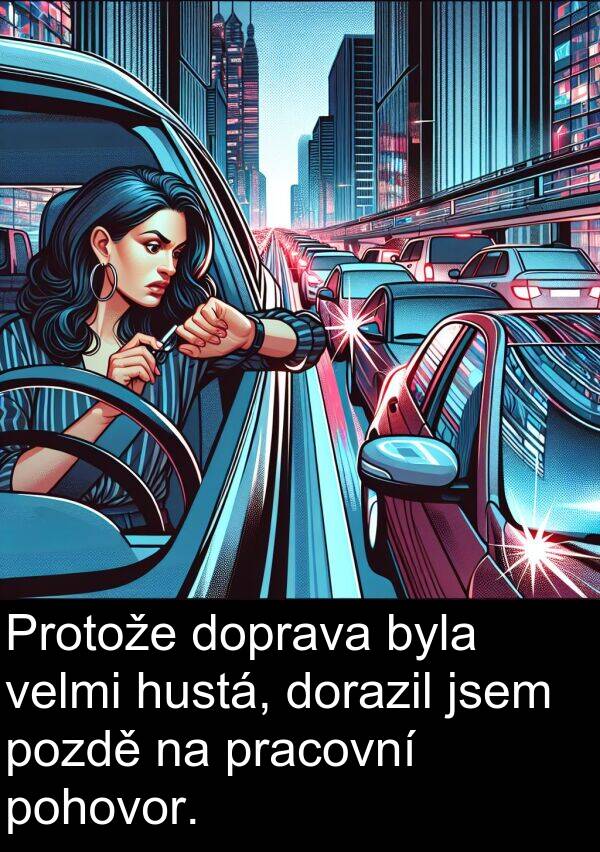 pracovní: Protože doprava byla velmi hustá, dorazil jsem pozdě na pracovní pohovor.