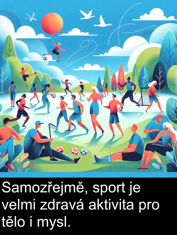 aktivita: Samozřejmě, sport je velmi zdravá aktivita pro tělo i mysl.