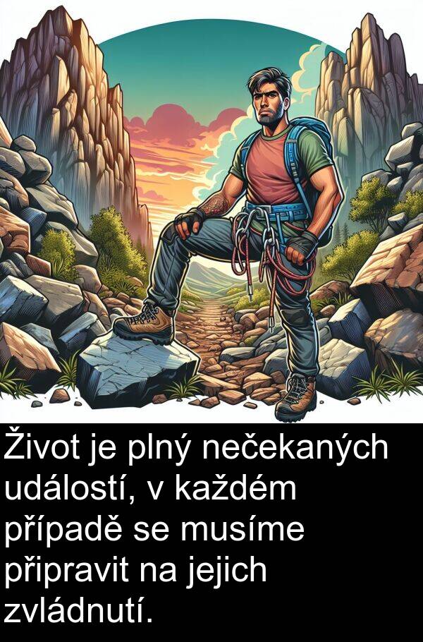 událostí: Život je plný nečekaných událostí, v každém případě se musíme připravit na jejich zvládnutí.
