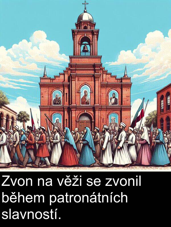 patronátních: Zvon na věži se zvonil během patronátních slavností.
