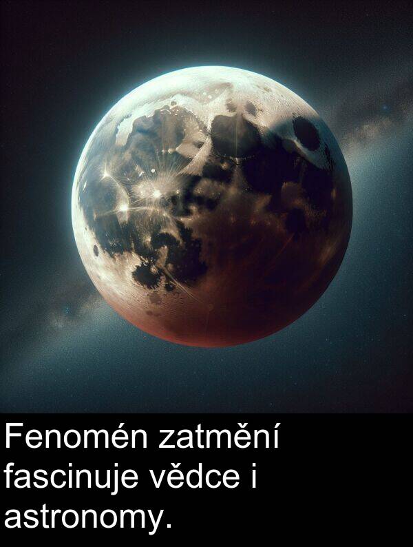 vědce: Fenomén zatmění fascinuje vědce i astronomy.