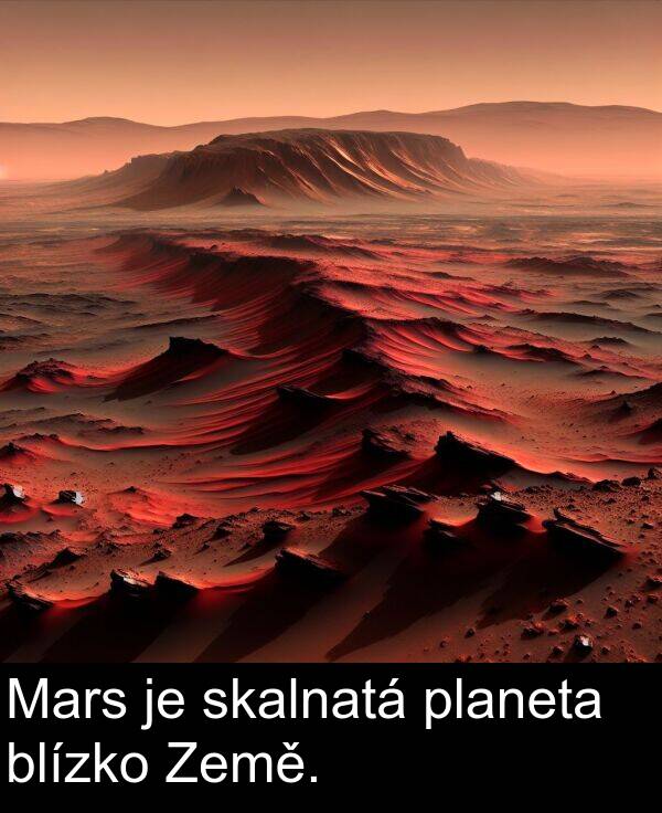skalnatá: Mars je skalnatá planeta blízko Země.
