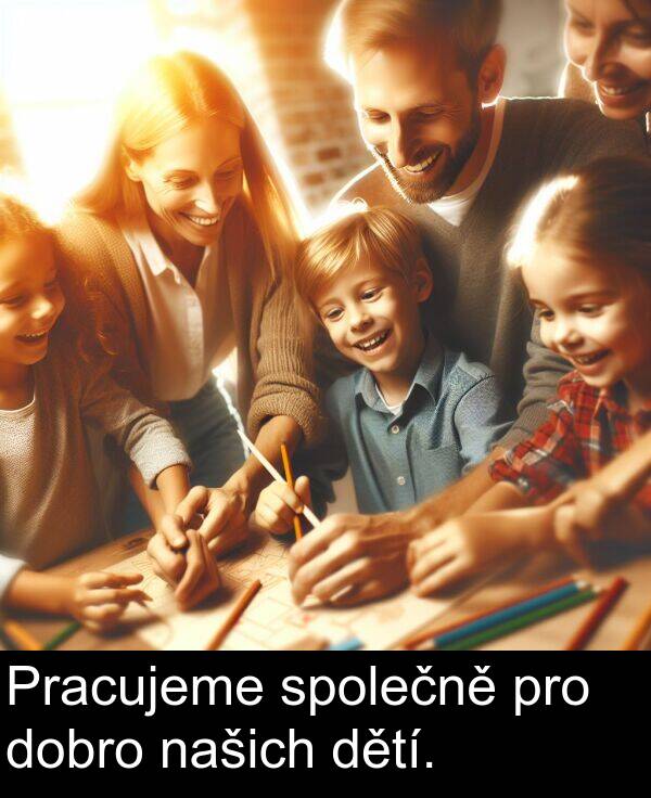 pro: Pracujeme společně pro dobro našich dětí.