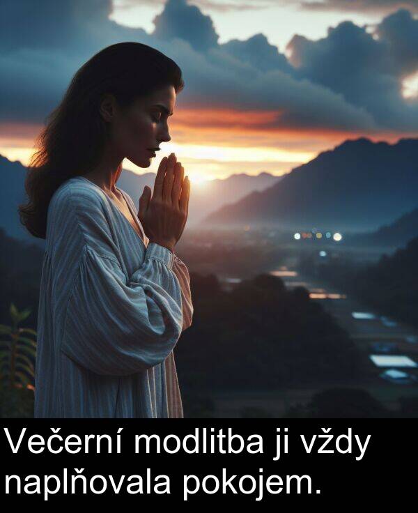 vždy: Večerní modlitba ji vždy naplňovala pokojem.