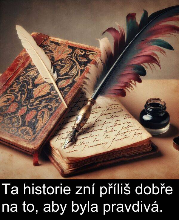 historie: Ta historie zní příliš dobře na to, aby byla pravdivá.