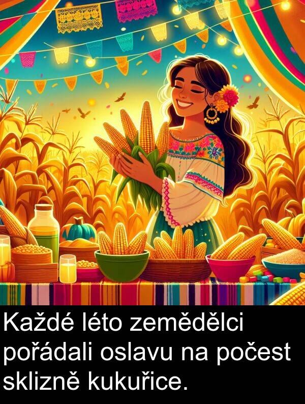 zemědělci: Každé léto zemědělci pořádali oslavu na počest sklizně kukuřice.
