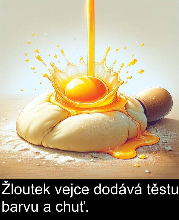 chuť: Žloutek vejce dodává těstu barvu a chuť.