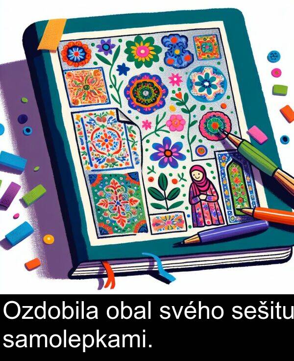 samolepkami: Ozdobila obal svého sešitu samolepkami.