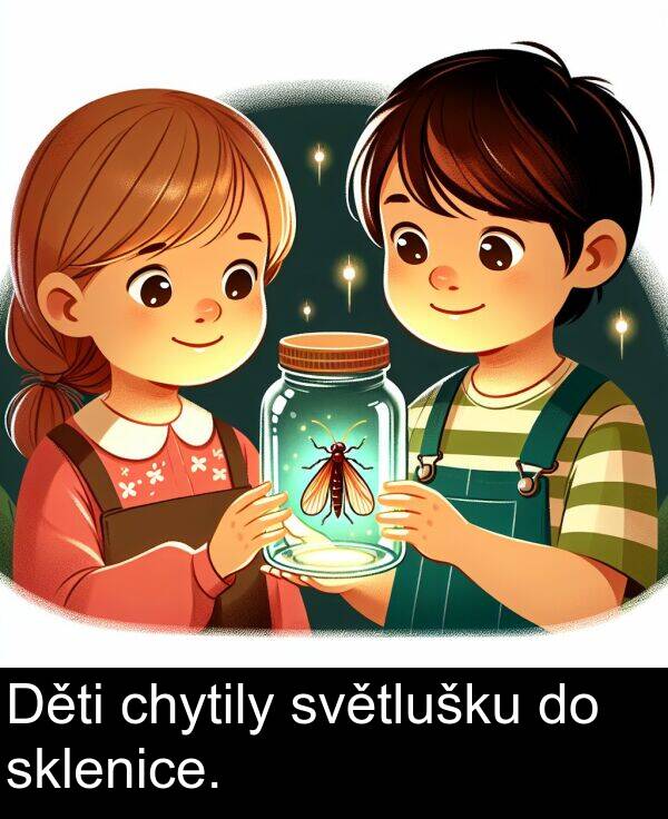 světlušku: Děti chytily světlušku do sklenice.