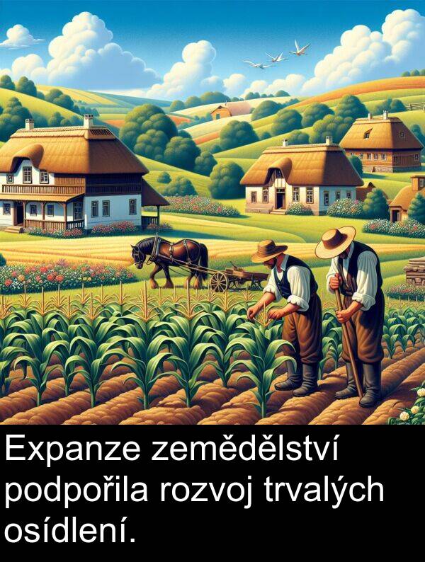 zemědělství: Expanze zemědělství podpořila rozvoj trvalých osídlení.
