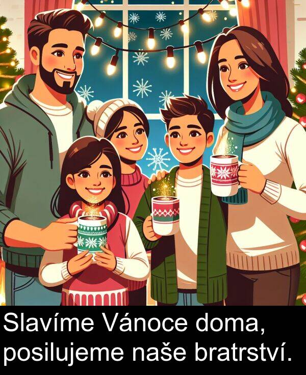 posilujeme: Slavíme Vánoce doma, posilujeme naše bratrství.