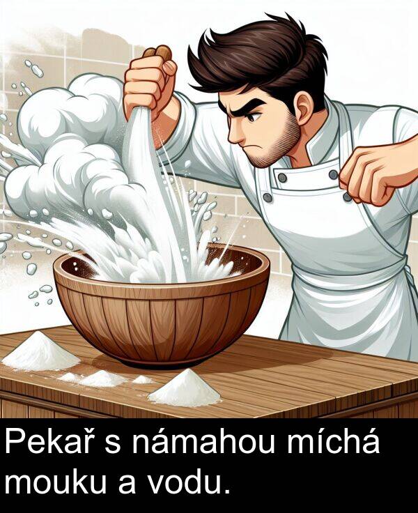 námahou: Pekař s námahou míchá mouku a vodu.