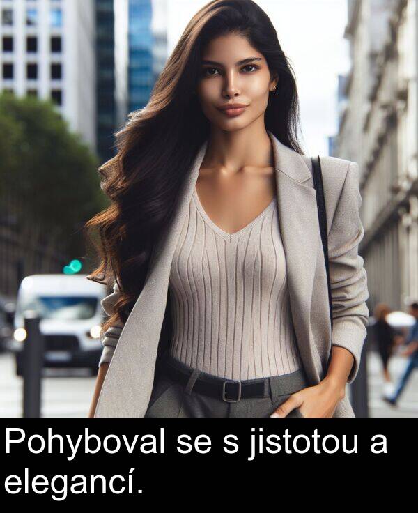 elegancí: Pohyboval se s jistotou a elegancí.