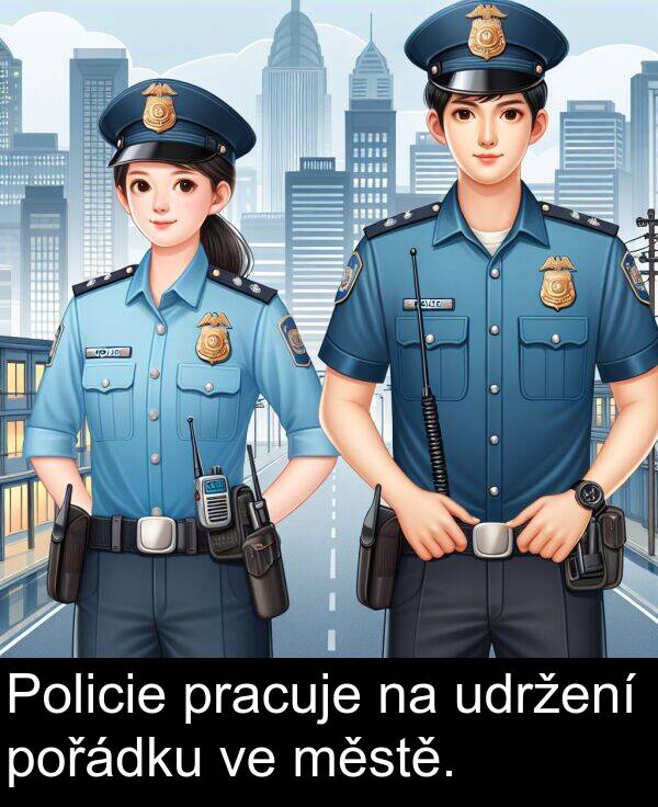 udržení: Policie pracuje na udržení pořádku ve městě.