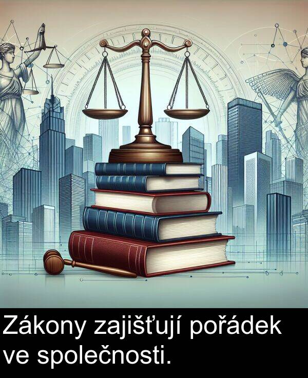 pořádek: Zákony zajišťují pořádek ve společnosti.