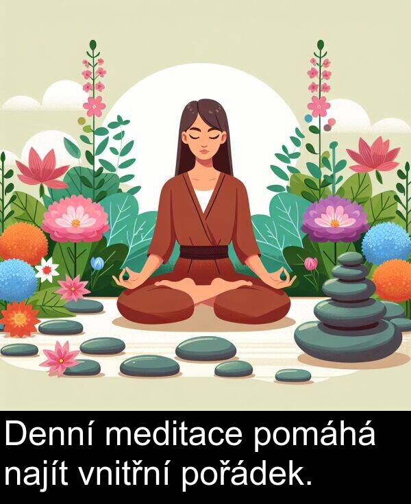 pomáhá: Denní meditace pomáhá najít vnitřní pořádek.