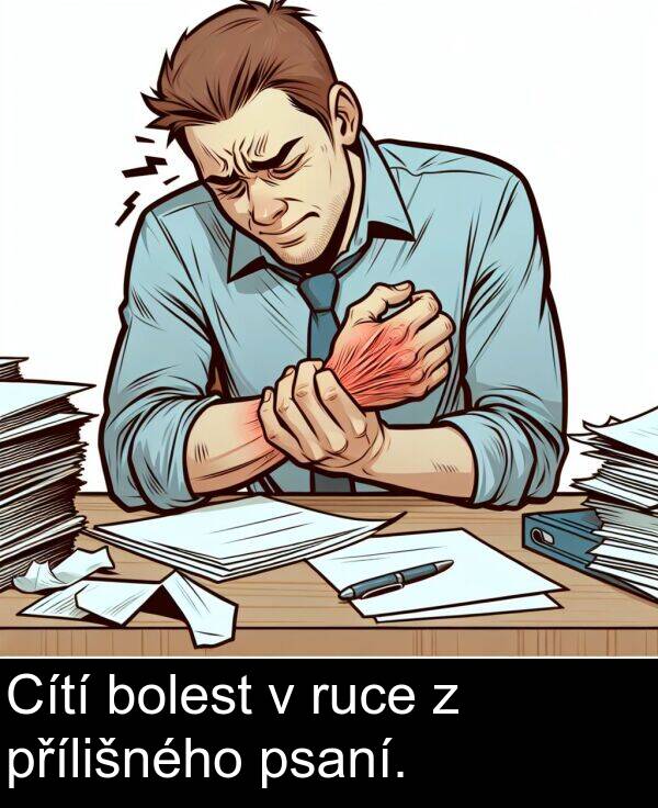 bolest: Cítí bolest v ruce z přílišného psaní.
