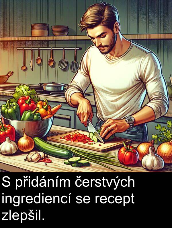 recept: S přidáním čerstvých ingrediencí se recept zlepšil.