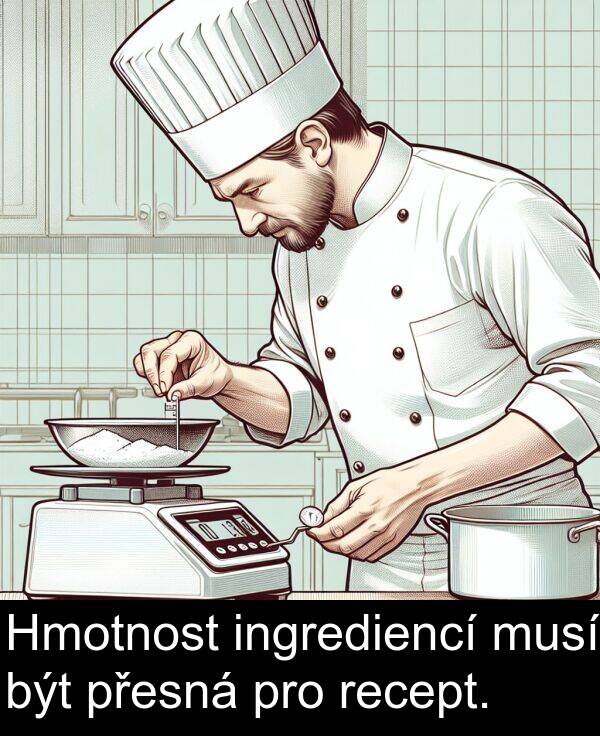 recept: Hmotnost ingrediencí musí být přesná pro recept.