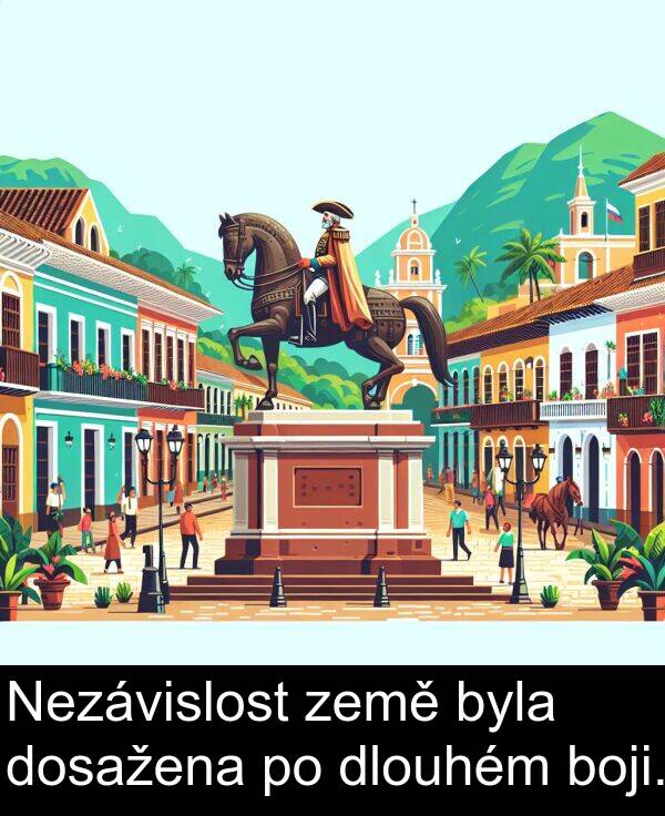 země: Nezávislost země byla dosažena po dlouhém boji.