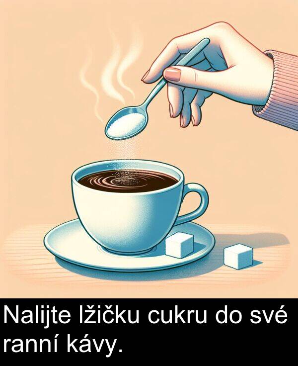 ranní: Nalijte lžičku cukru do své ranní kávy.