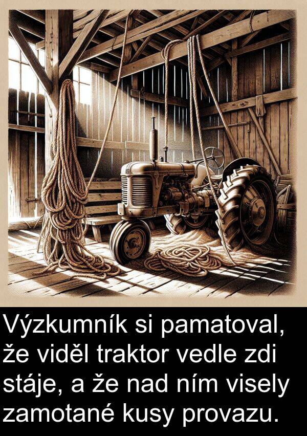 pamatoval: Výzkumník si pamatoval, že viděl traktor vedle zdi stáje, a že nad ním visely zamotané kusy provazu.