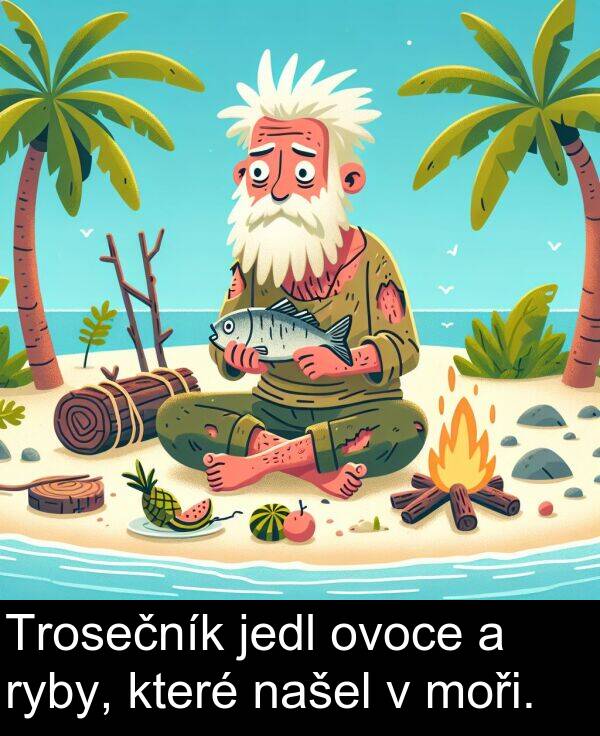 jedl: Trosečník jedl ovoce a ryby, které našel v moři.