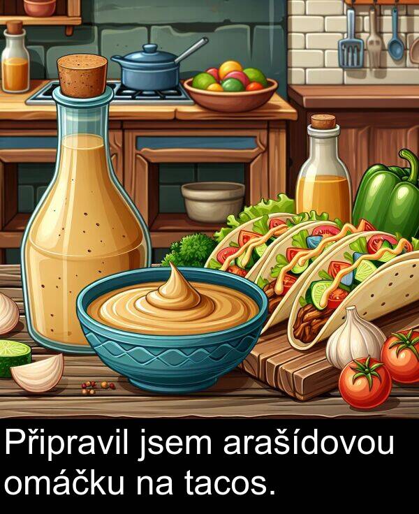 tacos: Připravil jsem arašídovou omáčku na tacos.