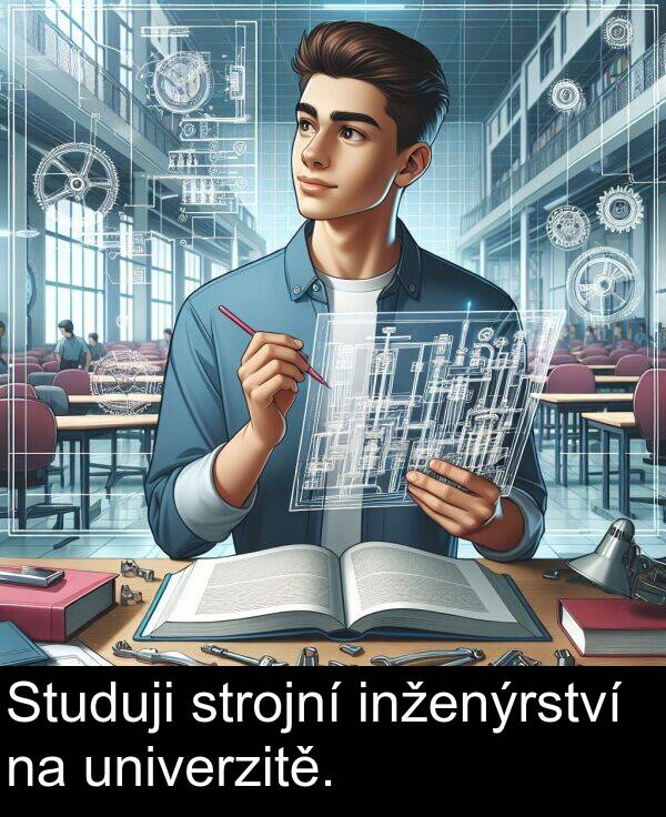 strojní: Studuji strojní inženýrství na univerzitě.