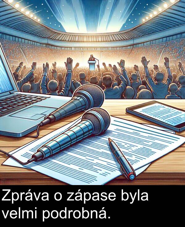 byla: Zpráva o zápase byla velmi podrobná.