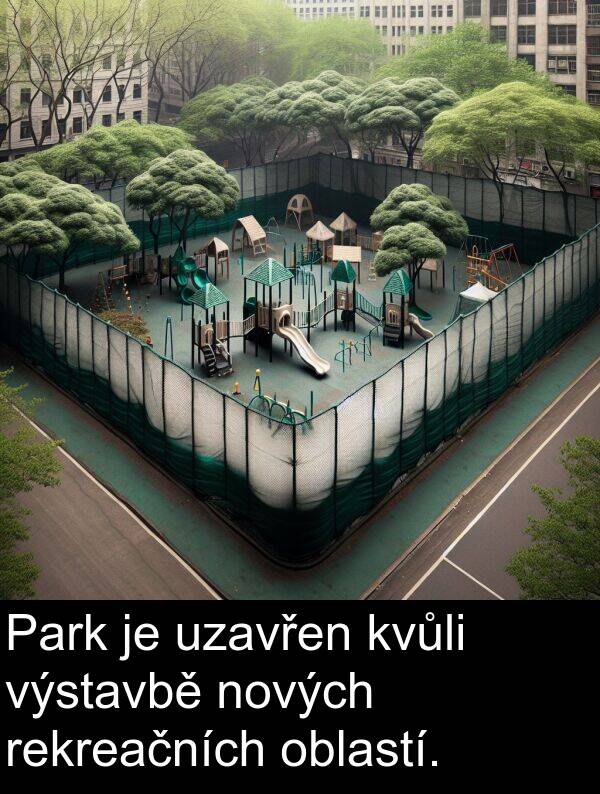uzavřen: Park je uzavřen kvůli výstavbě nových rekreačních oblastí.